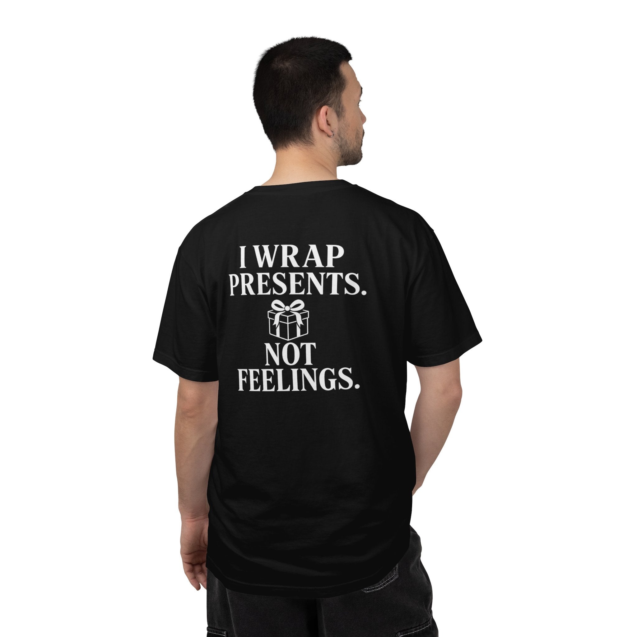 I wrap presents. Not feelings. Unisex T-Shirt