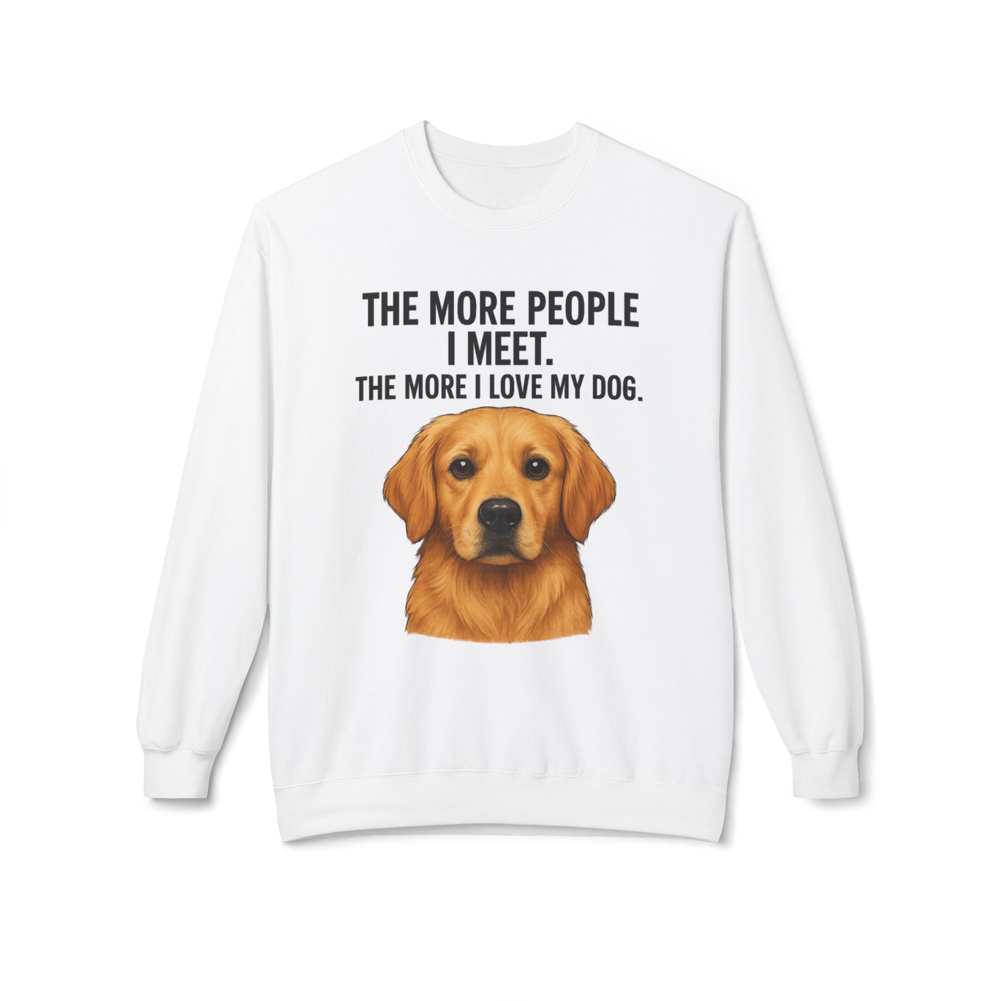 Love My Dog More Unisex Sweatshirt