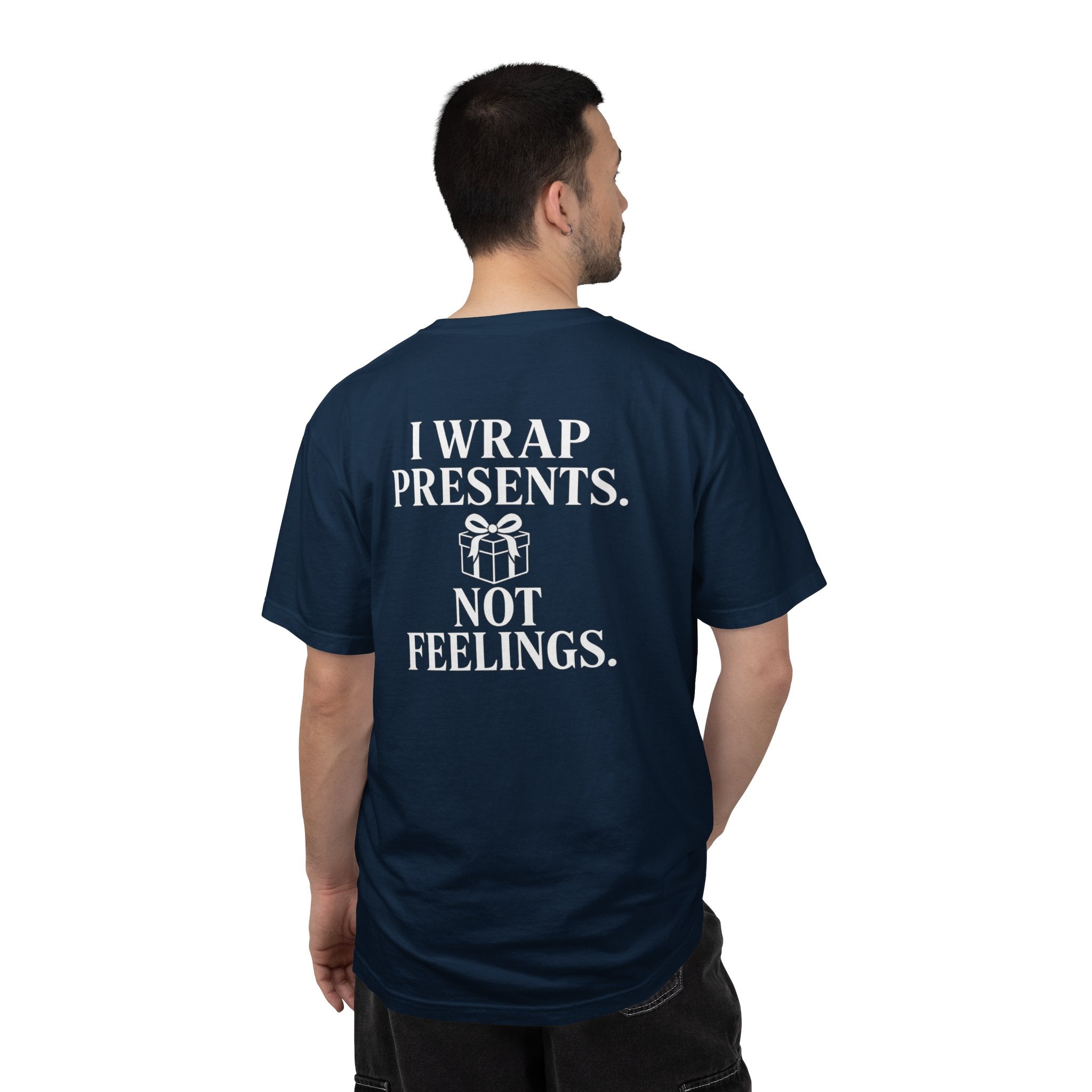 I wrap presents. Not feelings. Unisex T-Shirt