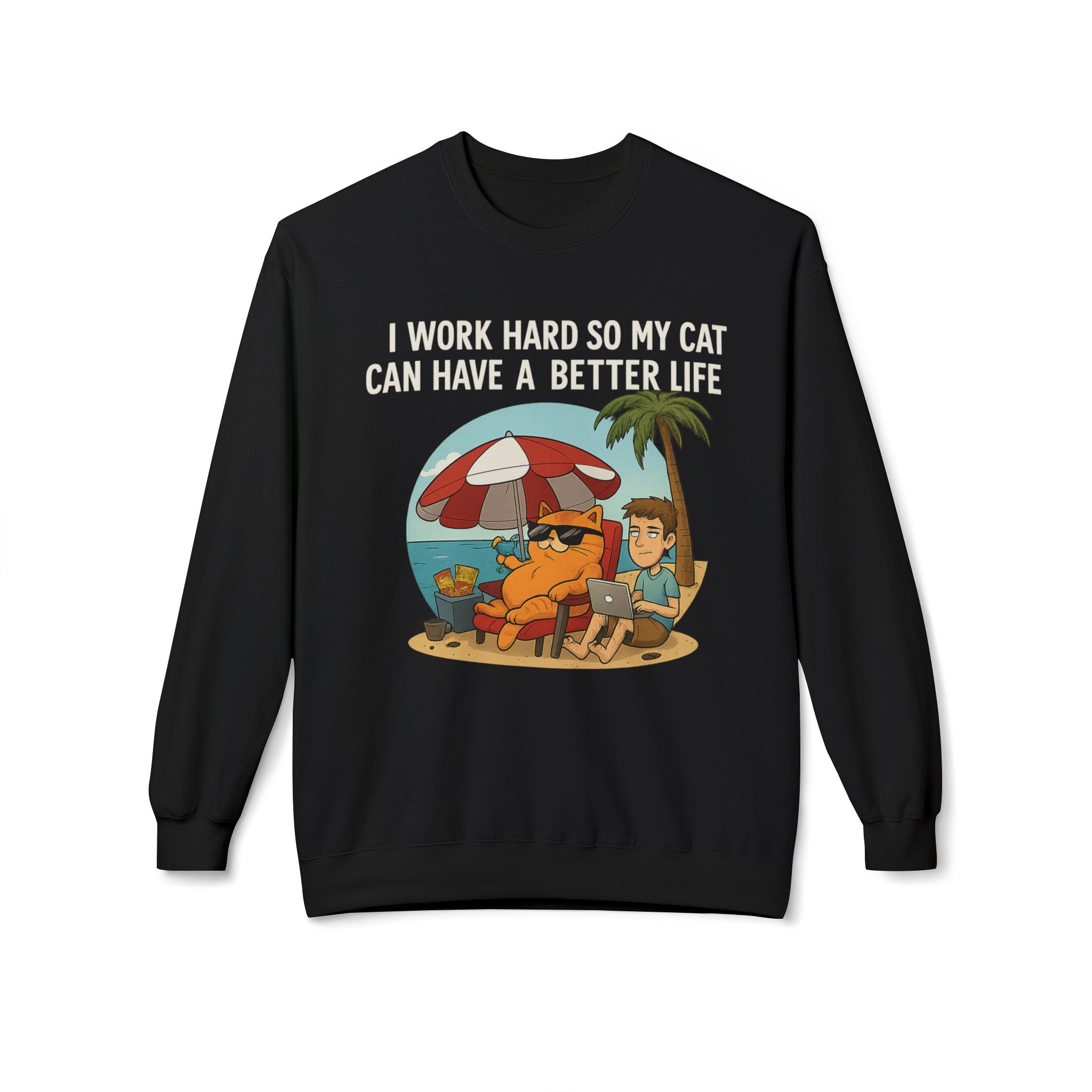 Cat Better Life Unisex Sweatshirt