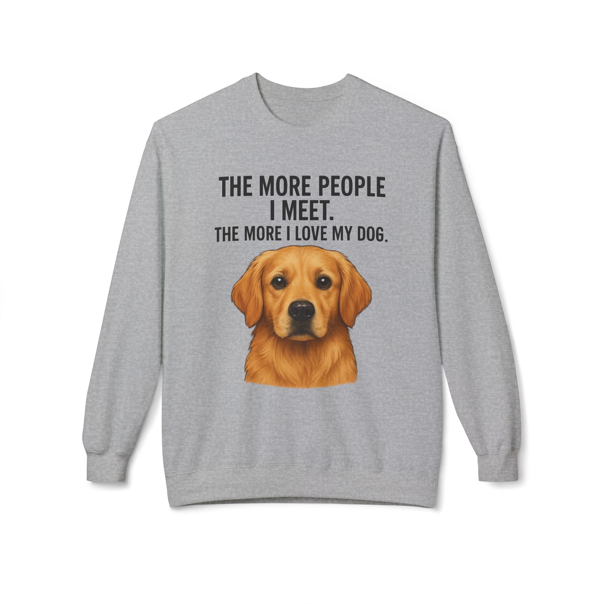 Love My Dog More Unisex Sweatshirt