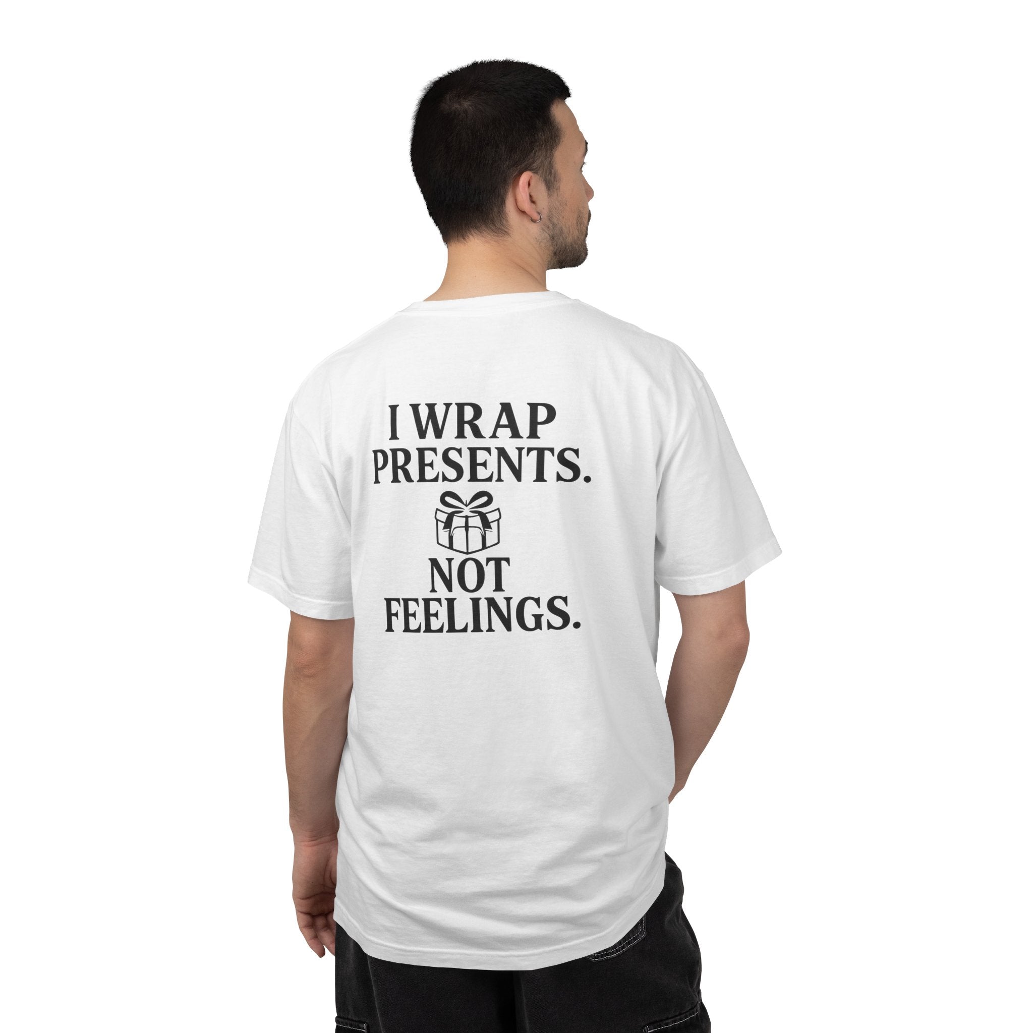 I wrap presents. Not feelings. Unisex T-Shirt
