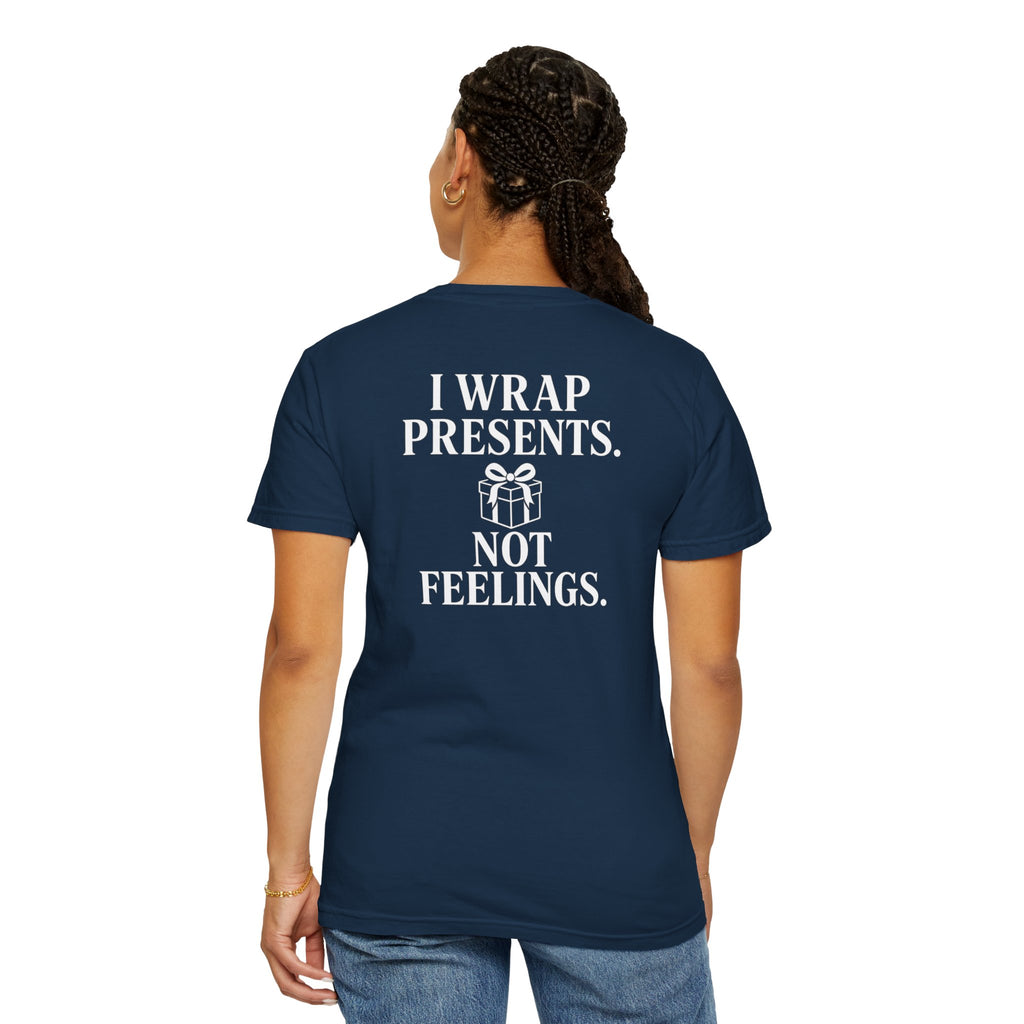 I wrap presents. Not feelings. Unisex T-Shirt