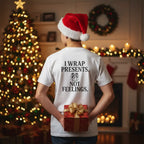 I wrap presents. Not feelings. Unisex T-Shirt
